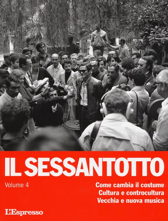 Il sessantotto. Vol. 4: Come cambia il costume. Cultura e controcultura. Vecchia e nuova musica - copertina