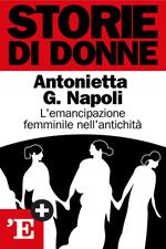 Storie di donne. L'emancipazione femminile dell'antichità