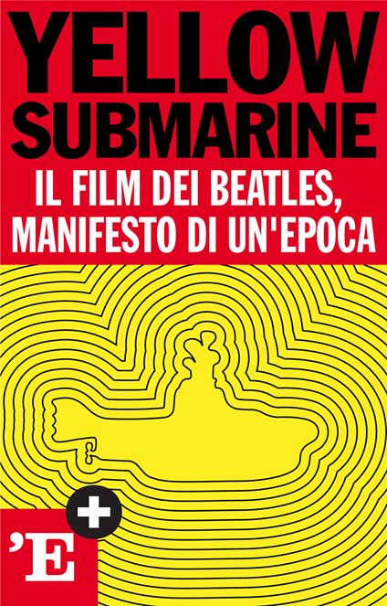 Yellow submarine. Il film dei Beatles, manifesto di un'epoca - Eliana Caggiati - ebook