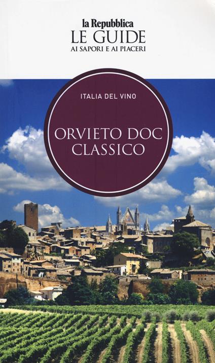 Orvieto. Italia del vino. Le guide ai sapori e ai piaceri - copertina