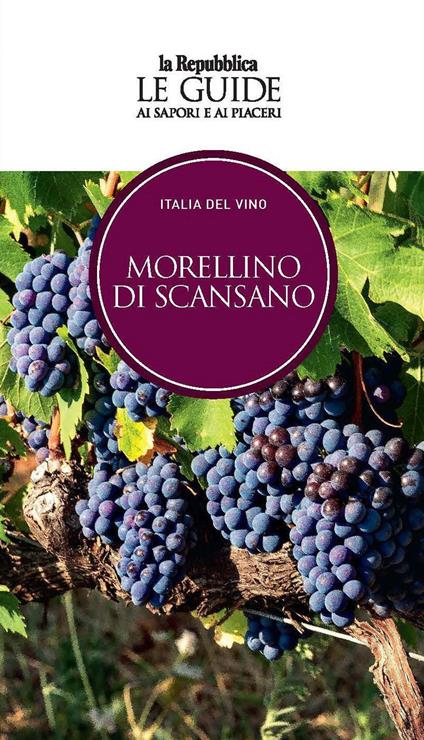 Morellino di Scansano. Italia del vino. Le guide ai sapori e ai piaceri - copertina