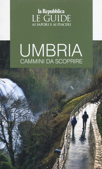 Umbria. Guida ai cammini. Guida ai sapori e ai piaceri della regione - copertina