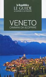 Veneto. Cammini da scoprire. Le guide ai sapori e ai piaceri 2020