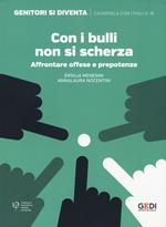 Con i bulli non si scherza. Affrontare offese e prepotenze