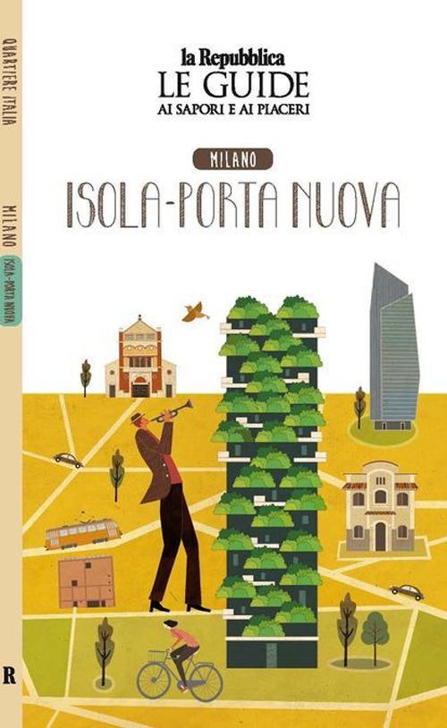 Milano. Isola-Porta nuova. Le guide ai sapori e ai piaceri - copertina