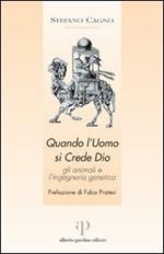 Quando l'uomo si crede Dio. Gli animali e l'ingegneria genetica