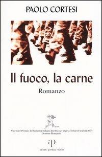 Il fuoco, la carne - Paolo Cortesi - copertina