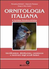 Ornitologia italiana. Identificazione, distribuzione, consistenza e movimenti degli uccelli italiani. Ediz. illustrata. Con CD Audio. Vol. 6: Sylviidae-Paradoxornithidae. - Pierandrea Brichetti,Giancarlo Fracasso - copertina