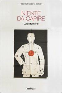 Niente da capire - Luigi Bernardi - copertina