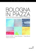 Bologna in piazza. Una città in acquerelli e poesie