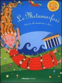 Le metamorfosi. Storie di uomini e Dei - Laura Russo,Irene Scarpati - copertina