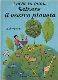 Anche tu puoi salvare il nostro pianeta