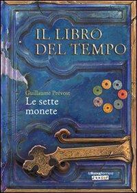 Le sette monete. Il libro del tempo. Vol. 2 - Guillaume Prévost - copertina