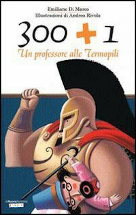 300 + 1. Un professore alle Termopili - Emiliano Di Marco,A. Rivola - ebook