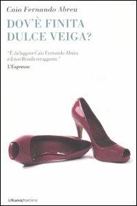 Dov'è finita Dulce Veiga? - Caio F. Abreu - copertina