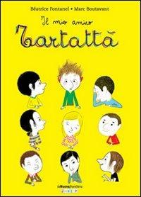 Il mio amico Tartattà - Béatrice Fontanel - copertina