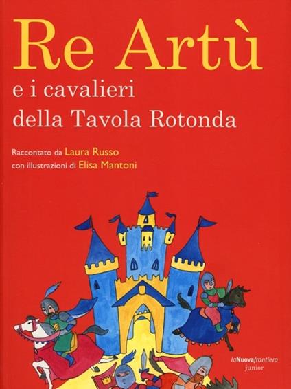 Re Artù e i cavalieri della Tavola rotonda - Laura Russo - copertina