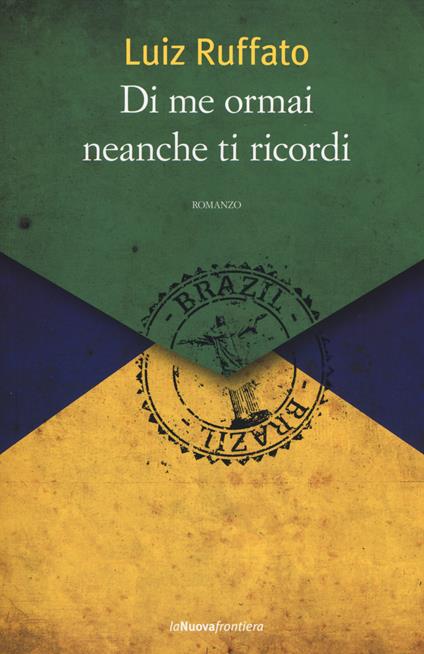 Di me ormai neanche ti ricordi - Luiz Ruffato - copertina