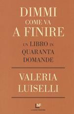 Dimmi come va a finire. Un libro in quaranta domande