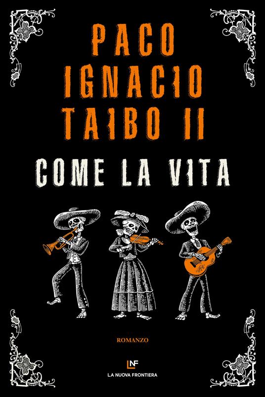 Come la vita - Paco Ignacio II Taibo,Bruno Arpaia - ebook