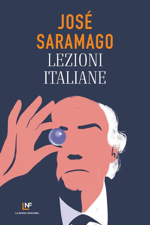 Lezioni italiane - José Saramago - Libro - La Nuova Frontiera - Liberamente