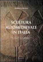 Scultura altomedievale in Italia. Materiali e tecniche di esecuzione, tradizioni e metodi di studio