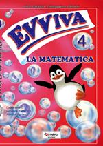 Evviva le matematica. Per la Scuola elementare. Vol. 4