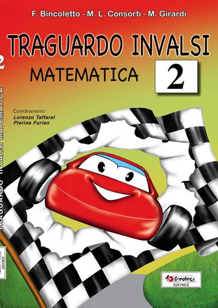 Traguardo INVALSI matematica. Per la Scuola elementare. Vol. 2 - Francesca Bincoletto,M. Luisa Consorti,Morena Girardi - copertina