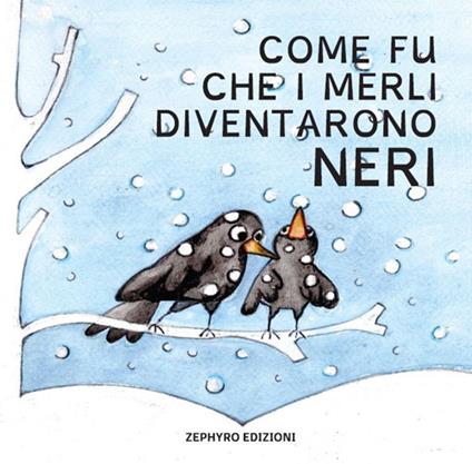 Come fu che i merli diventarono neri - Maria Luisa Mastrantoni - copertina