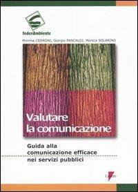 Valutare la comunicazione. Guida alla comunicazione efficace nei servizi pubblici - Mimma Cedroni,Giorgio Pancaldi,Monica Solarino - copertina