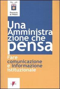 Un' amministrazione che pensa. Fare comunicazione e informazione istituzionale - copertina