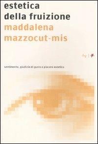 Estetica della fruizione. Sentimento, giudizio di gusto e piacere estetico - copertina