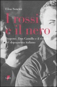 I rossi e il nero. Peppone, don Camillo e il ricordo del dopoguerra italiano - Elisa Soncini - copertina