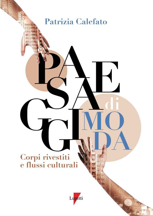 Paesaggi di moda. Corpo rivestito e flussi culturali - Patrizia Calefato - copertina