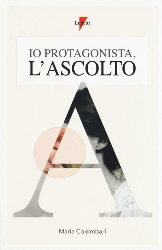 Io protagonista, l'ascolto - Maria Colombari - copertina