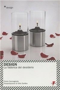 Design. La fabbrica del desiderio - Fulvio Carmagnola - copertina