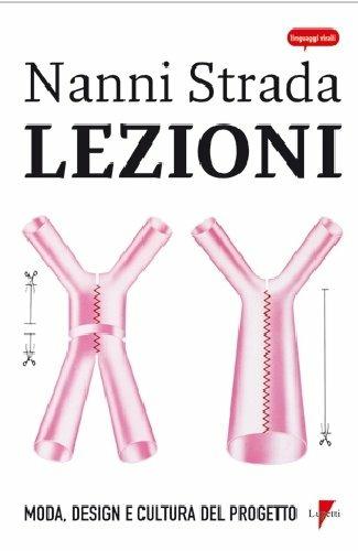 Lezioni. Moda, design e cultura del progetto - Nanni Strada - copertina