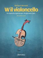 W il violoncello. Tre esercizi al giorno per 10 giornate e poi... Per i primi corsi. Metodo