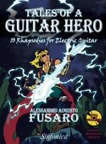 Tales of a guitar hero. 10 rhapsodies for electric guitar. Metodo. Con CD-Audio
