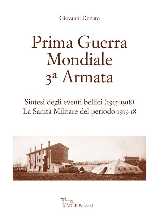 Prima guerra mondiale 3ª Armata. Sintesi degli eventi bellici (1915-1918). La sanità militare del periodo 1915-18 - Giovanni Donato - copertina