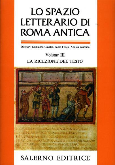 Lo spazio letterario di Roma antica. Vol. 3: La ricezione del testo. - 3