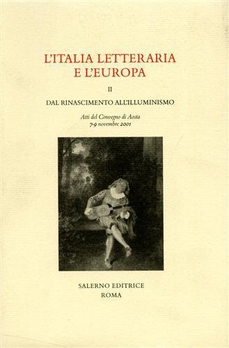 L'Italia letteraria e l'Europa. Atti del Convegno (Aosta, 7-9 novembre 2001). Vol. 2: Dal Rinascimento all'Illuminismo - copertina