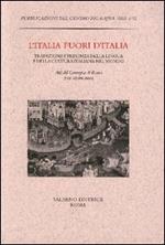 L'Italia fuori d'Italia. Tradizione e presenza della lingua e della cultura italiana nel mondo. Atti del Convegno (Roma, 7-10 ottobre 2002)