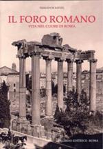 Il Foro romano. Vita nel cuore di Roma