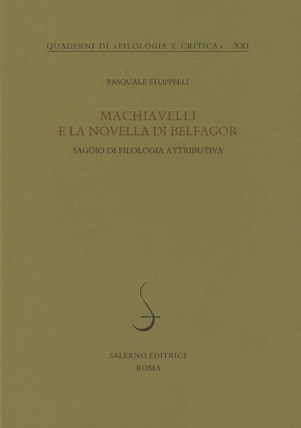 Machiavelli e la novella di Belfagor. Saggio di filologia attributiva - Pasquale Stoppelli - copertina