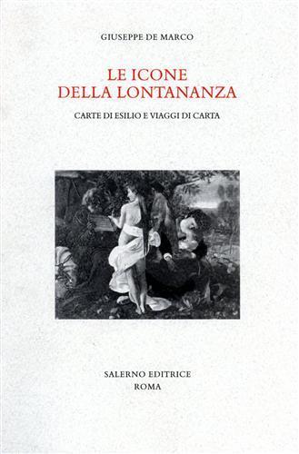 Le icone della lontananza. Carte di esilio e viaggi di carta - Giuseppe De Marco - 2