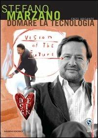 Domare la tecnologia - Enzo Argante,Stefano Marzano - 2