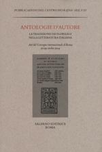 Antologie d'autore. La tradizione dei florilegi nella letteratura italiana. Atti del Convegno (Roma 27-29 ottobre 2014)