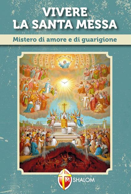 Vivere la santa messa. Mistero di amore e di guarigione - Daniele Neri - copertina