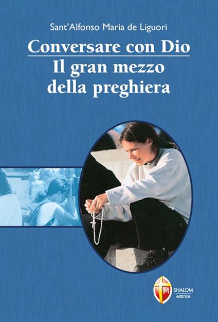 Conversare con Dio. Il gran mezzo della preghiera - Alfonso Maria de' Liguori (sant') - copertina